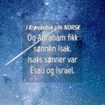 Picture 04 - 1 Krønikebok 1:34 NORSK - Og Abraham fikk sønnen Isak. Isaks sønner var - Bible Verse Picture