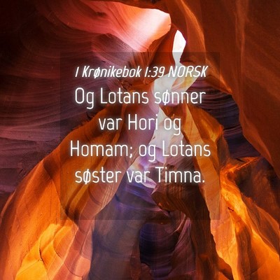 Picture 04 - 1 Krønikebok 1:39 NORSK - Og Lotans sønner var Hori og Homam; og Lotans - Bible Verse Picture