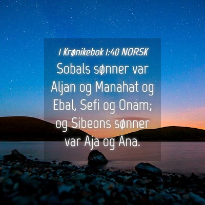 Picture 04 - 1 Krønikebok 1:40 NORSK - Sobals sønner var Aljan og Manahat og Ebal, Sefi - Bible Verse Picture
