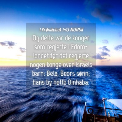 Picture 04 - 1 Krønikebok 1:43 NORSK - Og dette var de konger som regjerte i Edom-landet - Bible Verse Picture