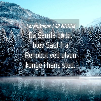 Picture 04 - 1 Krønikebok 1:48 NORSK - Da Samla døde, blev Saul fra Rehobot ved elven - Bible Verse Picture