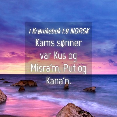 Picture 04 - 1 Krønikebok 1:8 NORSK - Kams sønner var Kus og Misra'm, Put og - Bible Verse Picture