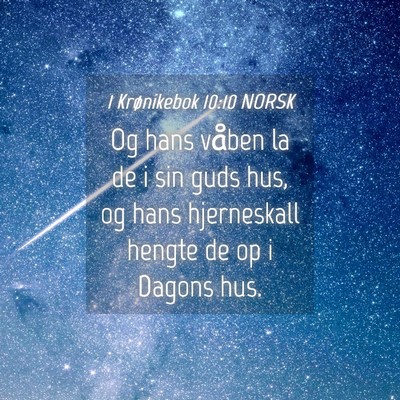 Picture 04 - 1 Krønikebok 10:10 NORSK - Og hans våben la de i sin guds hus, og hans - Bible Verse Picture