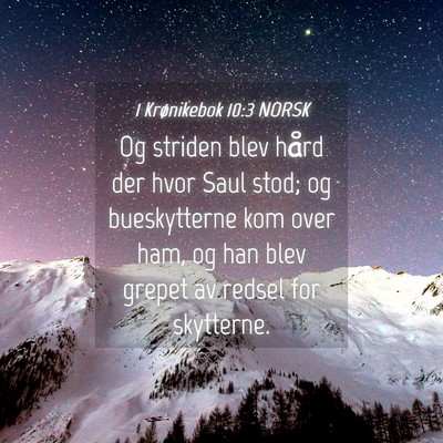 Picture 04 - 1 Krønikebok 10:3 NORSK - Og striden blev hård der hvor Saul stod; og - Bible Verse Picture