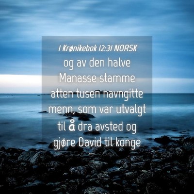 Picture 04 - 1 Krønikebok 12:31 NORSK - og av den halve Manasse stamme atten tusen - Bible Verse Picture
