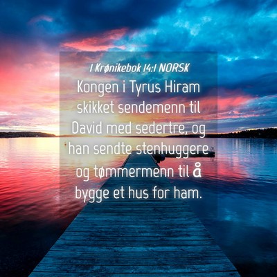 Picture 04 - 1 Krønikebok 14:1 NORSK - Kongen i Tyrus Hiram skikket sendemenn til David - Bible Verse Picture