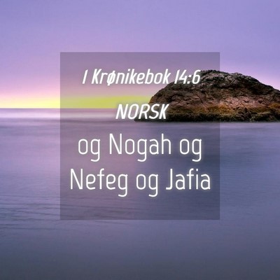 Picture 04 - 1 Krønikebok 14:6 NORSK - og Nogah og Nefeg og - Bible Verse Picture