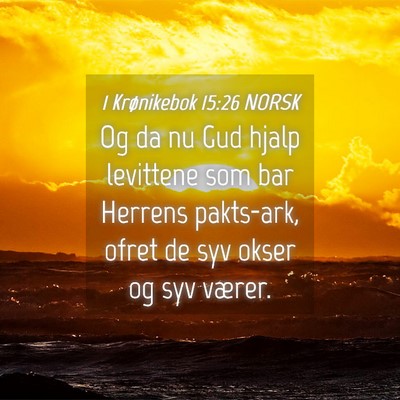 Picture 04 - 1 Krønikebok 15:26 NORSK - Og da nu Gud hjalp levittene som bar Herrens - Bible Verse Picture