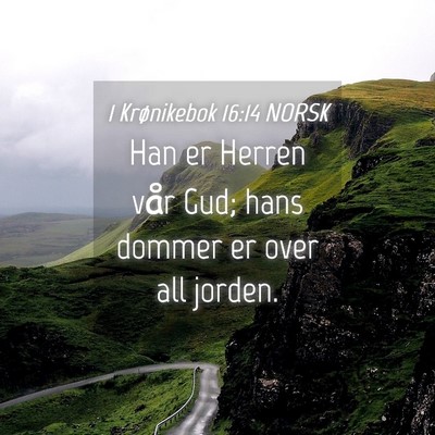 Picture 04 - 1 Krønikebok 16:14 NORSK - Han er Herren vår Gud; hans dommer er over all - Bible Verse Picture