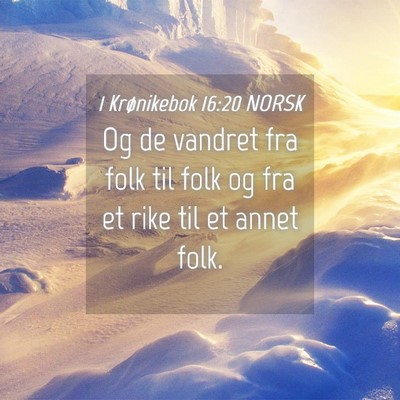 Picture 04 - 1 Krønikebok 16:20 NORSK - Og de vandret fra folk til folk og fra et rike - Bible Verse Picture