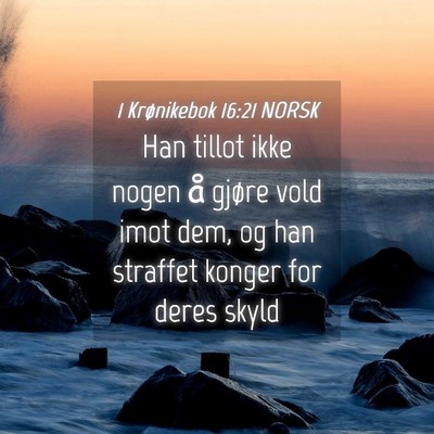 Picture 04 - 1 Krønikebok 16:21 NORSK - Han tillot ikke nogen å gjøre vold imot dem, og - Bible Verse Picture