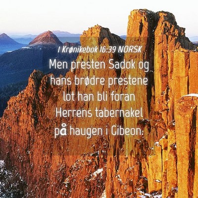 Picture 04 - 1 Krønikebok 16:39 NORSK - Men presten Sadok og hans brødre prestene lot - Bible Verse Picture