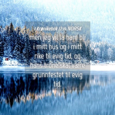 Picture 04 - 1 Krønikebok 17:14 NORSK - men jeg vil la ham bli i mitt hus og i mitt rike - Bible Verse Picture