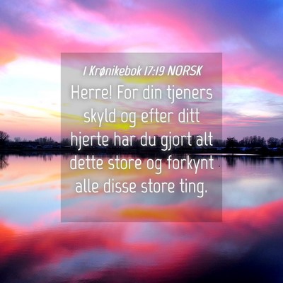 Picture 04 - 1 Krønikebok 17:19 NORSK - Herre! For din tjeners skyld og efter ditt hjerte - Bible Verse Picture