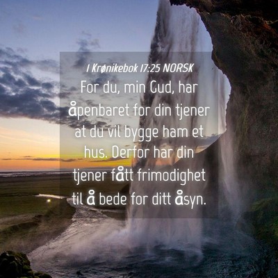 Picture 04 - 1 Krønikebok 17:25 NORSK - For du, min Gud, har åpenbaret for din tjener at - Bible Verse Picture