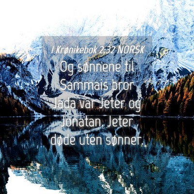 Picture 04 - 1 Krønikebok 2:32 NORSK - Og sønnene til Sammais bror Jada var Jeter og - Bible Verse Picture