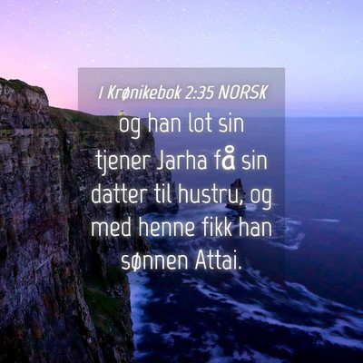 Picture 04 - 1 Krønikebok 2:35 NORSK - og han lot sin tjener Jarha få sin datter til - Bible Verse Picture