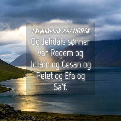 Picture 04 - 1 Krønikebok 2:47 NORSK - Og Jehdais sønner var Regem og Jotam og Gesan og - Bible Verse Picture