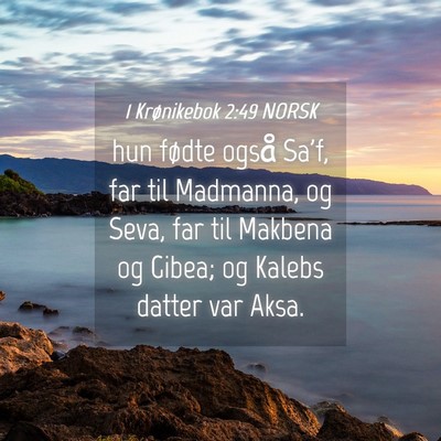 Picture 04 - 1 Krønikebok 2:49 NORSK - hun fødte også Sa'f, far til Madmanna, og Seva, - Bible Verse Picture