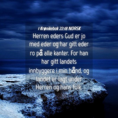Picture 04 - 1 Krønikebok 22:18 NORSK - Herren eders Gud er jo med eder og har gitt eder - Bible Verse Picture