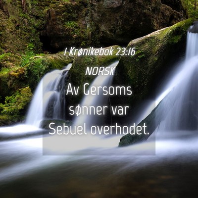Picture 04 - 1 Krønikebok 23:16 NORSK - Av Gersoms sønner var Sebuel - Bible Verse Picture