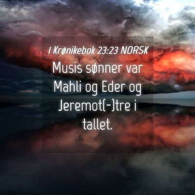 Picture 04 - 1 Krønikebok 23:23 NORSK - Musis sønner var Mahli og Eder og Jeremot(-)tre - Bible Verse Picture