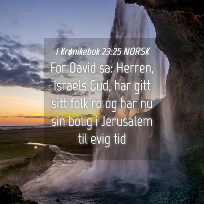 Picture 04 - 1 Krønikebok 23:25 NORSK - For David sa: Herren, Israels Gud, har gitt sitt - Bible Verse Picture