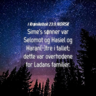 Picture 04 - 1 Krønikebok 23:9 NORSK - Sime's sønner var Selomot og Hasiel og - Bible Verse Picture