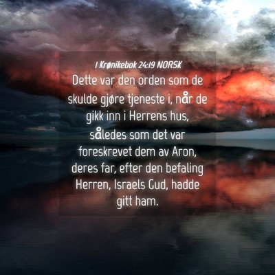 Picture 04 - 1 Krønikebok 24:19 NORSK - Dette var den orden som de skulde gjøre tjeneste - Bible Verse Picture