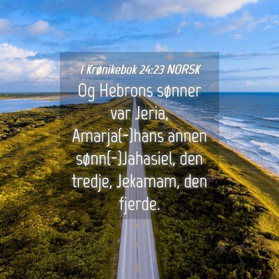 Picture 04 - 1 Krønikebok 24:23 NORSK - Og Hebrons sønner var Jeria, Amarja(-)hans annen - Bible Verse Picture