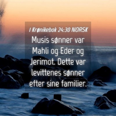 Picture 04 - 1 Krønikebok 24:30 NORSK - Musis sønner var Mahli og Eder og Jerimot. Dette - Bible Verse Picture