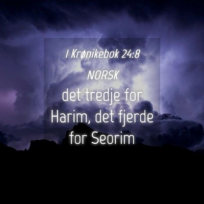 Picture 04 - 1 Krønikebok 24:8 NORSK - det tredje for Harim, det fjerde for - Bible Verse Picture