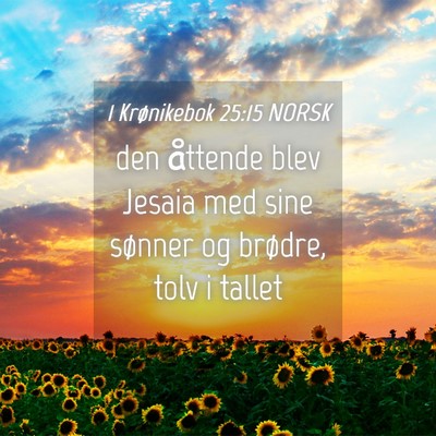Picture 04 - 1 Krønikebok 25:15 NORSK - den åttende blev Jesaia med sine sønner og - Bible Verse Picture
