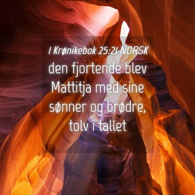 Picture 04 - 1 Krønikebok 25:21 NORSK - den fjortende blev Mattitja med sine sønner og - Bible Verse Picture