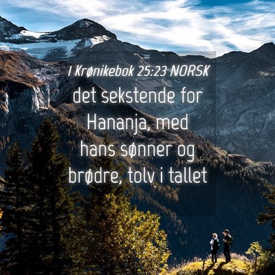 Picture 04 - 1 Krønikebok 25:23 NORSK - det sekstende for Hananja, med hans sønner og - Bible Verse Picture