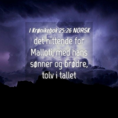 Picture 04 - 1 Krønikebok 25:26 NORSK - det nittende for Malloti, med hans sønner og - Bible Verse Picture