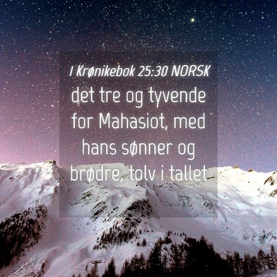 Picture 04 - 1 Krønikebok 25:30 NORSK - det tre og tyvende for Mahasiot, med hans sønner - Bible Verse Picture