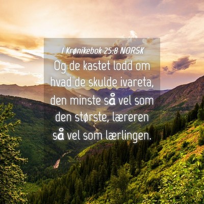 Picture 04 - 1 Krønikebok 25:8 NORSK - Og de kastet lodd om hvad de skulde ivareta, den - Bible Verse Picture