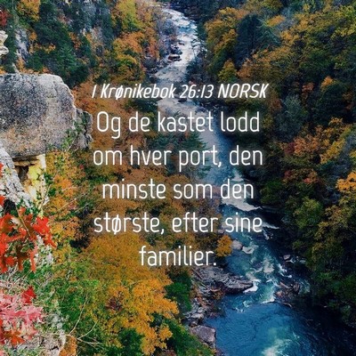 Picture 04 - 1 Krønikebok 26:13 NORSK - Og de kastet lodd om hver port, den minste som - Bible Verse Picture