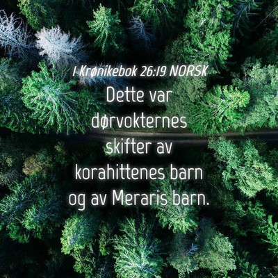 Picture 04 - 1 Krønikebok 26:19 NORSK - Dette var dørvokternes skifter av korahittenes - Bible Verse Picture