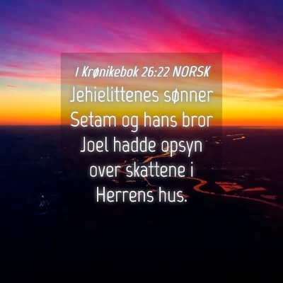 Picture 04 - 1 Krønikebok 26:22 NORSK - Jehielittenes sønner Setam og hans bror Joel - Bible Verse Picture