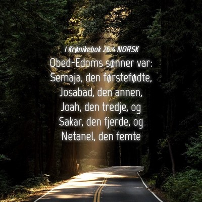 Picture 04 - 1 Krønikebok 26:4 NORSK - Obed-Edoms sønner var: Semaja, den - Bible Verse Picture