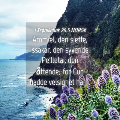 Picture 04 - 1 Krønikebok 26:5 NORSK - Ammiel, den sjette, Issakar, den syvende, - Bible Verse Picture