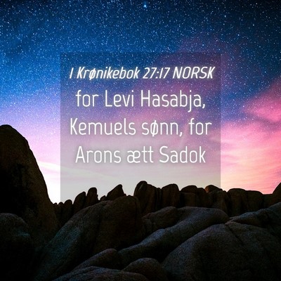 Picture 04 - 1 Krønikebok 27:17 NORSK - for Levi Hasabja, Kemuels sønn, for Arons ætt - Bible Verse Picture