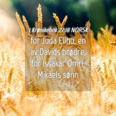 Picture 04 - 1 Krønikebok 27:18 NORSK - for Juda Elihu, en av Davids brødre, for Issakar - Bible Verse Picture