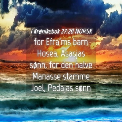 Picture 04 - 1 Krønikebok 27:20 NORSK - for Efra'ms barn Hosea, Asasjas sønn, for den - Bible Verse Picture