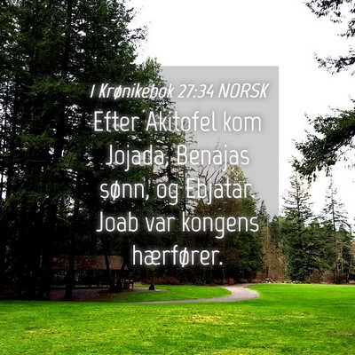 Picture 04 - 1 Krønikebok 27:34 NORSK - Efter Akitofel kom Jojada, Benajas sønn, og - Bible Verse Picture