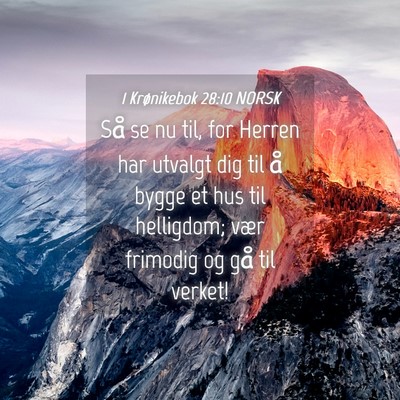 Picture 04 - 1 Krønikebok 28:10 NORSK - Så se nu til, for Herren har utvalgt dig til å - Bible Verse Picture