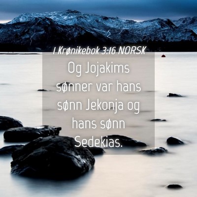 Picture 04 - 1 Krønikebok 3:16 NORSK - Og Jojakims sønner var hans sønn Jekonja og - Bible Verse Picture