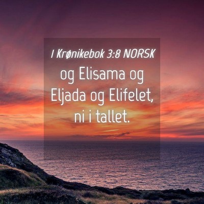 Picture 04 - 1 Krønikebok 3:8 NORSK - og Elisama og Eljada og Elifelet, ni i - Bible Verse Picture